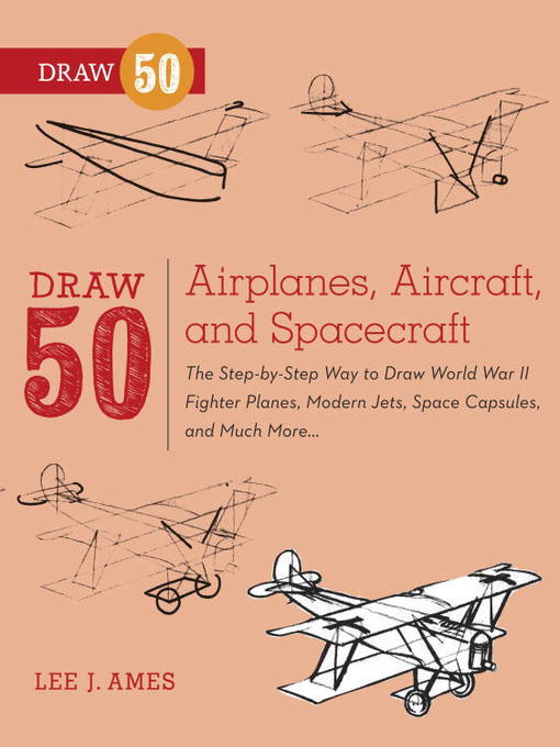 Title details for Draw 50 Airplanes, Aircraft, and Spacecraft by Lee J. Ames - Available